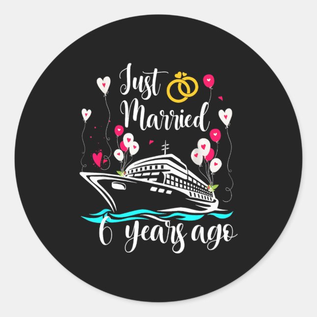 Just Married 6 Years Ago 6th Anniversary Cruise Tr Classic Round Sticker (Front)