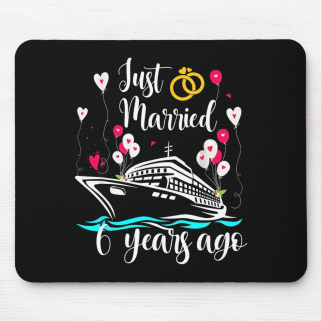 Just Married 6 Years Ago 6th Anniversary Cruise Tr Mouse Pad (Front)