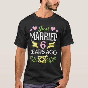 Just Married 6 Years Ago Husband Wife Wedding Anni T-Shirt