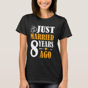 Just Married 8 Years Ago 8th Wedding Anniversary T-Shirt
