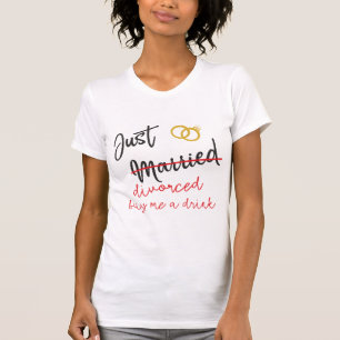 Just Married Divorced Buy Me a Drink T-Shirt