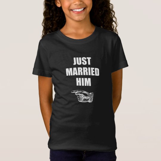 Just Married Him T-Shirt