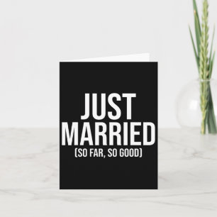 Just Married So Far So Good Newlywed Bride And Gro Card