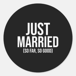 Just Married So Far So Good Newlywed Bride And Gro Classic Round Sticker