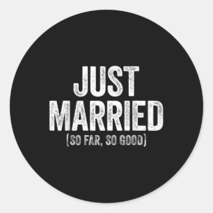 Just Married So Far So Good Newlywed Bride And Gro Classic Round Sticker