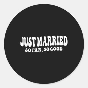 Just Married So Far So Good Wedding Bride Groom Co Classic Round Sticker