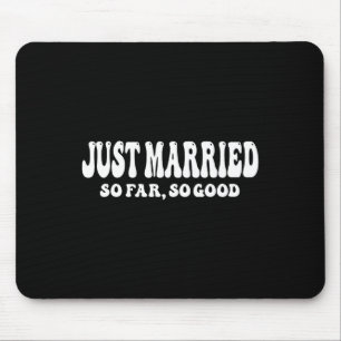 Just Married So Far So Good Wedding Bride Groom Co Mouse Pad