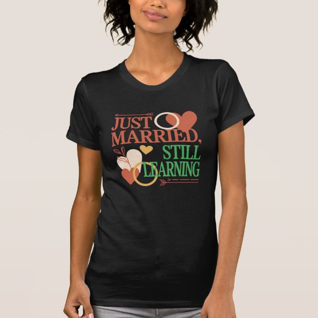 Just Married, Still Learning – Valentine's Day T-Shirt (Front)