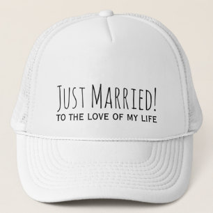 Just Married to the Love of My Life Romantic Trucker Hat