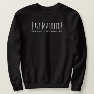 Just Married to The Right One Second Marriage Sweatshirt