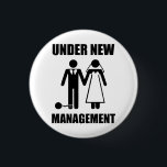 Just Married, Under New Management 3 Cm Round Badge<br><div class="desc">They may take our bachelorhood... but they'll never take... our FREEDOOOOOM!  Oh wait,  yes they will.  Great gfit for the newly married groom or soon-to-be-married bachelor.</div>
