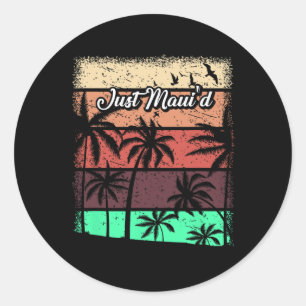 Just Maui'd Shirt - Hawaii Hawaiian Honeymoon Gift Classic Round Sticker