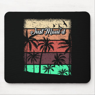Just Maui'd Shirt - Hawaii Hawaiian Honeymoon Gift Mouse Pad