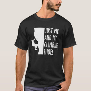 Just Me And My Climbing Shoes Climber Sport Climbi T-Shirt