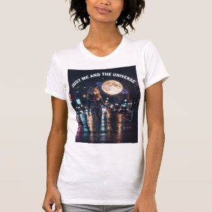 Just Me And The Universe T-Shirt