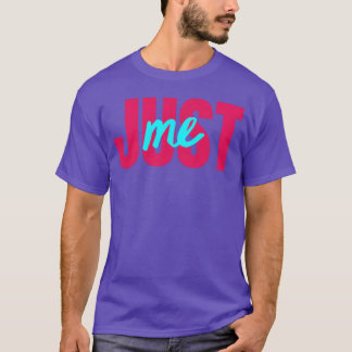 Just me Be yours motivational quote boy T-Shirt