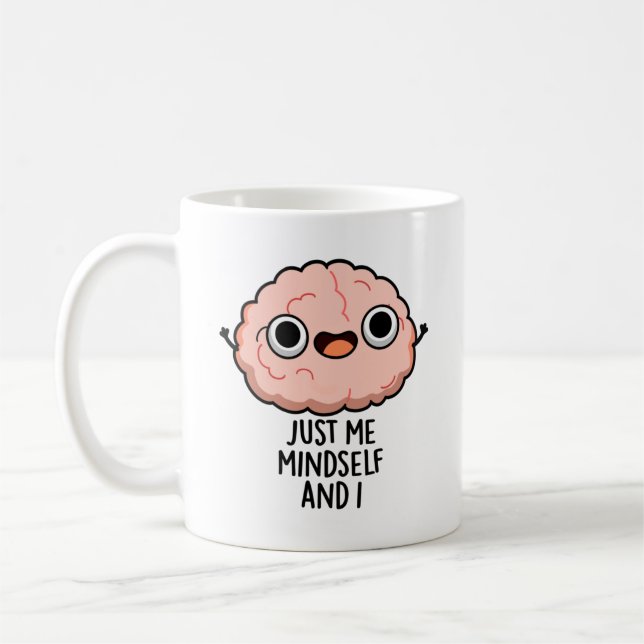 Just Me Mindself And I Funny Brain Pun  Coffee Mug (Left)