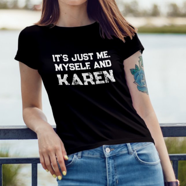 just me myself and karen introvert funny quote T-Shirt (Creator Uploaded)