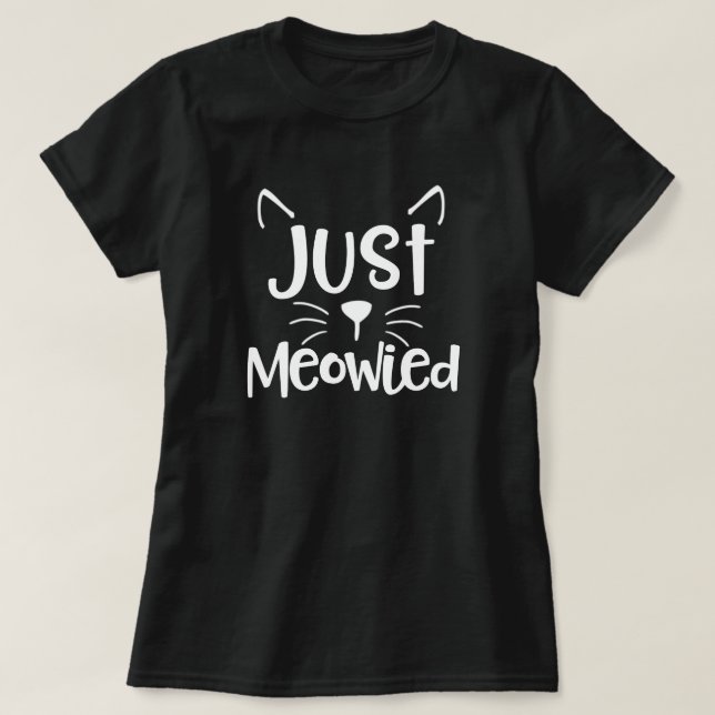 Just Meowied Funny Cat Kitten Wedding Married Gift T-Shirt (Design Front)