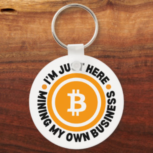JUST MINING MY OWN BUSINESS Fun Bitcoin Key Ring