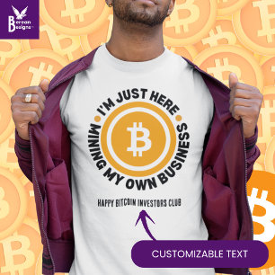 JUST MINING MY OWN BUSINESS Fun Bitcoin T-Shirt