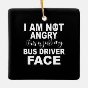 Just My Bus Driver Face Ceramic Ornament