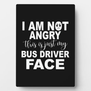 Just My Bus Driver Face Plaque