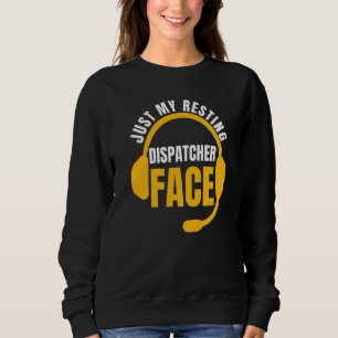 Just My Resting Dispatcher Face 911 Operator Polic Sweatshirt