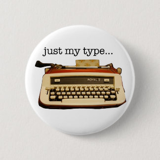 just my type... 6 cm round badge