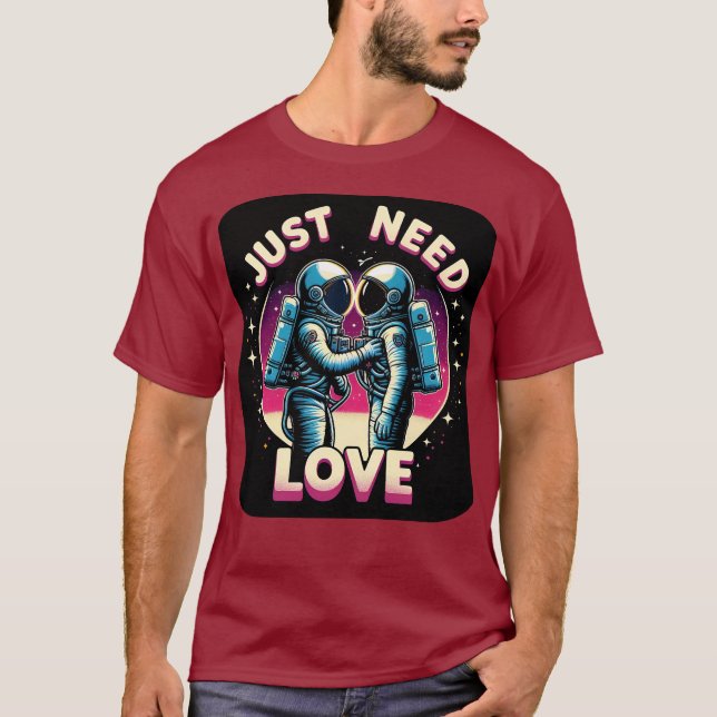 Just Need Love - Dark T-Shirt (Front)