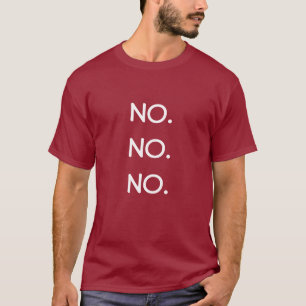 Just NO T-Shirt