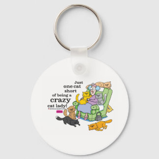 Just One Cat Short Of Being A Crazy Cat Lady Key Ring