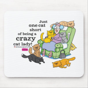 Just One Cat Short Of Being A Crazy Cat Lady Mouse Pad
