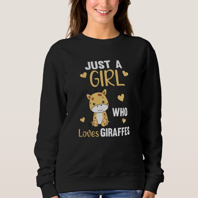 Just One Girl Who Loves Giraffes - Cute Giraffe Sweatshirt (Front)