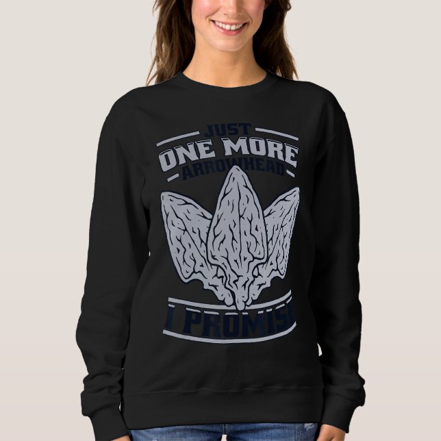 Just One More Arrowhead Rocks Flint Arrowhead Coll Sweatshirt (Front)