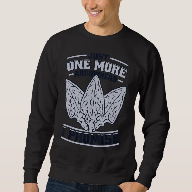 Just One More Arrowhead Rocks Flint Arrowhead Coll Sweatshirt (Front)