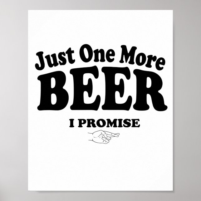 Just One More Beer I Promise  Poster (Front)