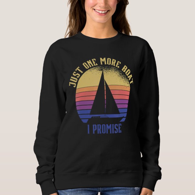 Just One More Boat I Promise_1 Sweatshirt (Front)