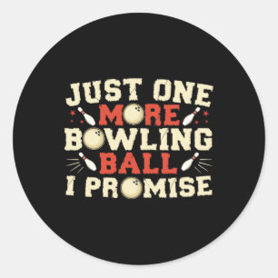 Just One More Bowling Byll I Promise Bowler Classic Round Sticker