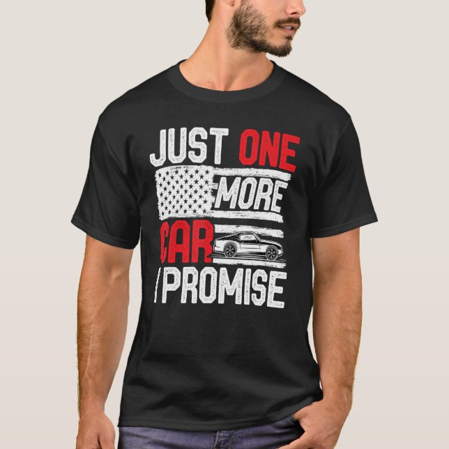 Just One More Car I Promise  Car  Enthusiast Colle T-Shirt (Front)