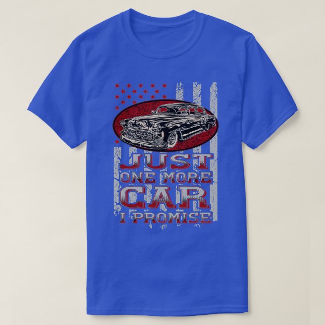 Just One More Car I Promise Car Lover Guys  T-Shirt (Design Front)