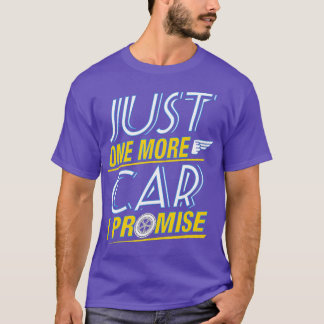 Just One More Car I Promise Fingers Crossed  T-Shirt