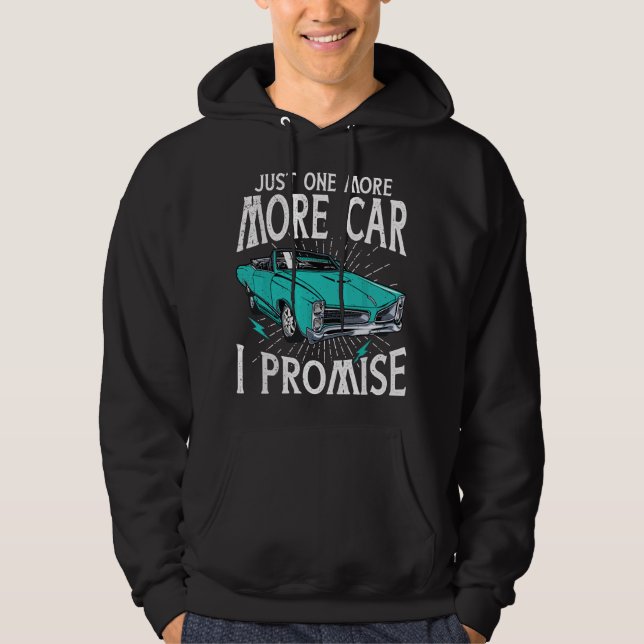 Just One More Car I Promise Funny Car Lover Mechan Hoodie (Front)