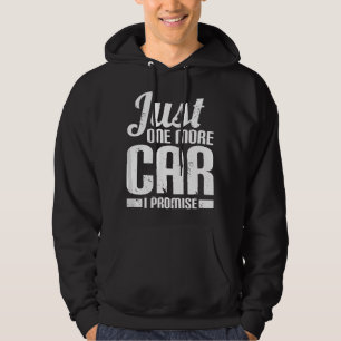 Just One More Car I Promise - Funny Car Mechanic Hoodie