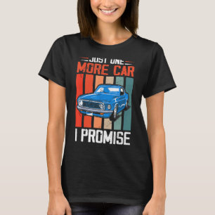 Just One More Car I Promise Funny Racing Car Lover T-Shirt