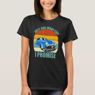 Just One More Car I Promise Funny Retro Vintage Ca T-Shirt