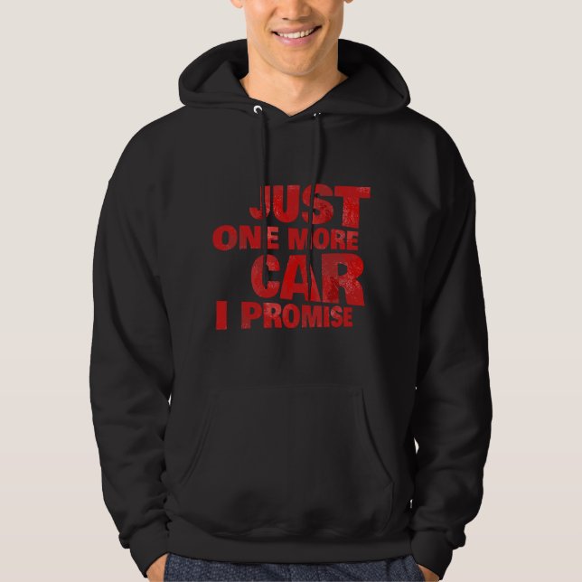just One More Car i Promise Hoodie (Front)