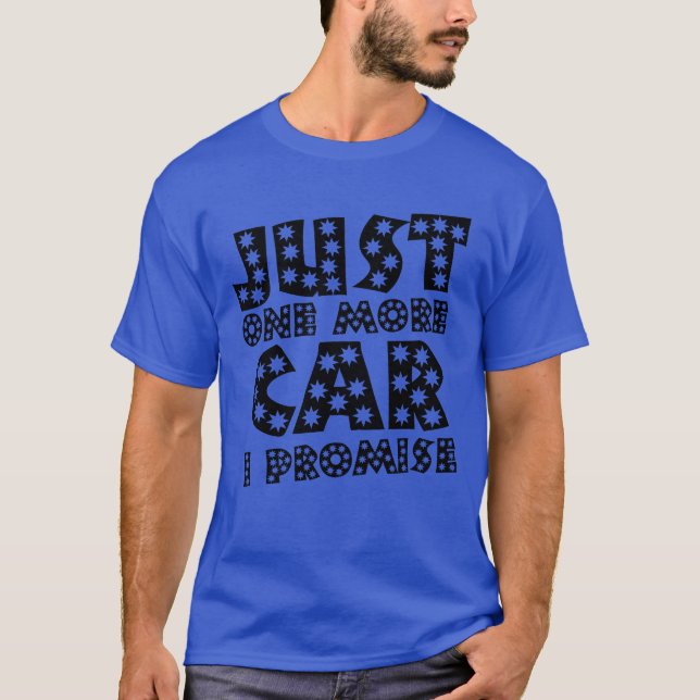 Just one more Car I Promise stars vibes car funny T-Shirt (Front)