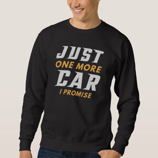 Just One More Car I Promise Sweatshirt (Front)