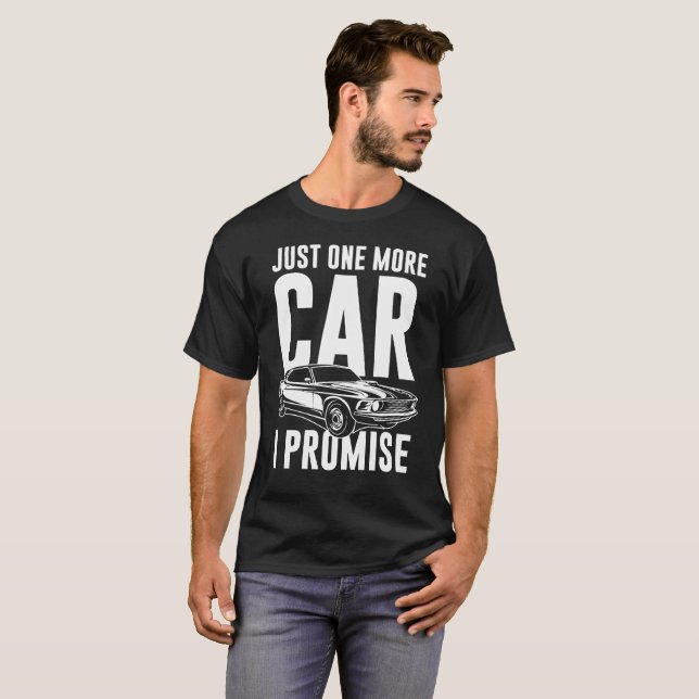 Just One More Car I Promise T-Shirt (Front Full)